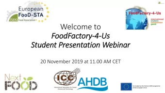 Student Presentation Webin  inar  20 November 2019 at 11.00 AM CET  FoodFactory  ry-4-Us  Agenda