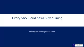 Every SAS Cloud has a Silver Lining  Letting your data reign in the cloud  DSS SAS SYSTEM