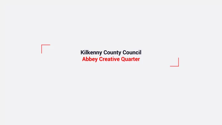 kilkenny county council abbey creative quarter