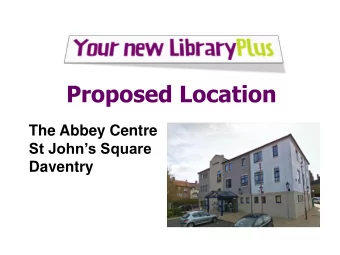 Proposed Location  The Abbey Centre  St Johns Square  Daventry    Daventry District Council
