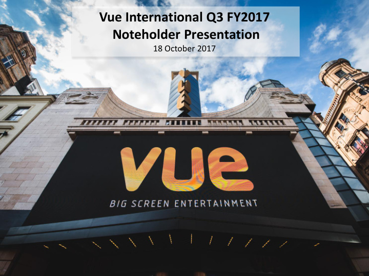 vue international q3 fy2017 noteholder presentation