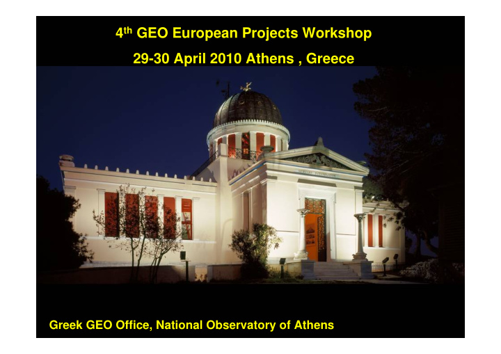 4 th geo european projects workshop 29 30 april 2010