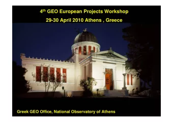 4 th GEO European Projects Workshop  29-30 April 2010 Athens , Greece  Greek GEO Office, National