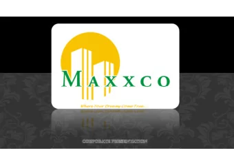 CORPORATE PRESENTATION  ABOUT MAXXCO  Started Operations in the Residential Sector in 2011.