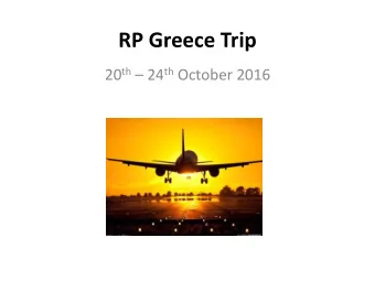 RP Greece Trip 20 th  24 th October 2016  Where Are We Going? (1)  Where Are We Going? (2)  Day