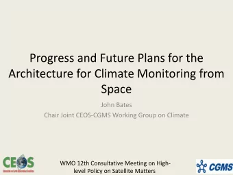 Progress and Future Plans for the  Architecture for Climate Monitoring from  Space  John Bates