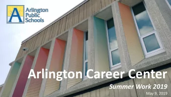 Arlington Career Center  Summer Work 2019  May 9, 2019  Agenda  Enrollment growth at Arlington