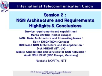 Session 2  2 :  :  Session  NGN Architecture and Requirements  NGN Architecture and Requirements