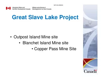 Great Slave Lake Project   Outpost Island Mine site   Blanchet Island Mine site   Copper