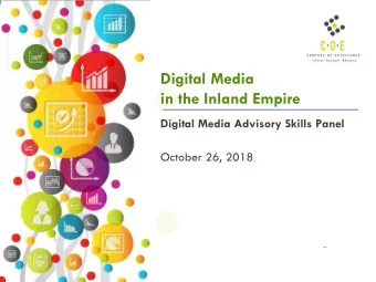 in the Inland Empire  Digital Media Advisory Skills Panel  October 26, 2018  About the Centers  of