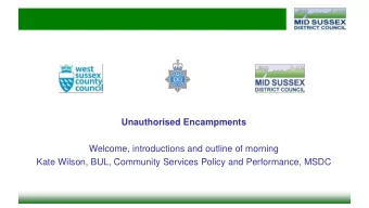 Unauthorised Encampments  Welcome, introductions and outline of morning  Kate Wilson, BUL,