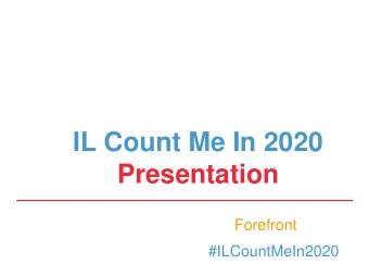 Presentation  Forefront  #ILCountMeIn2020  Forefront  We are a statewide  membership organization