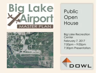 Public  Open  House  Big Lake Recreation  Center  February 7, 2017 7:00pm  9:00pm  7:30pm