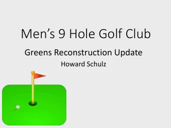 Mens 9 Hole Golf Club  Greens Reconstruction Update  Howard Schulz  Putting greens are to a