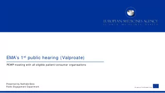 EMAs 1 st public hearing (Valproate)  PCWP meeting with all eligible patient/ consumer