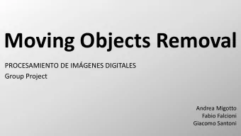 Moving Objects Removal  PROCESAMIENTO DE IMAGENES DIGITALES  Group Project  Andrea Migotto  Fabio