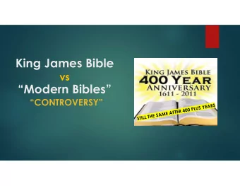 King James Bible  vs  Modern Bibles  CONTROVERSY  Contrary to what we have been told, -