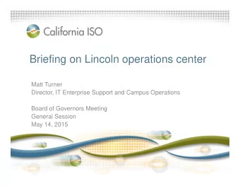 Briefing on Lincoln operations center  Matt Turner  Director, IT Enterprise Support and Campus