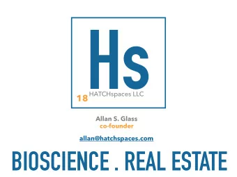 Hs  HATCHspaces LLC  18  Allan S. Glass  co-founder  allan@hatchspaces.com  BIOSCIENCE . REAL