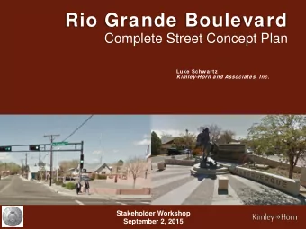 Rio Grande Boulevard  Complete Street Concept Plan  Luke Schw artz  Kimley-Horn and Associates,