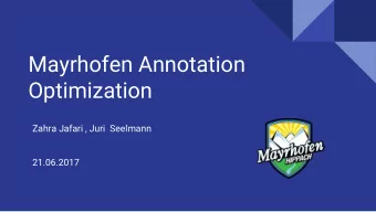 Mayrhofen Annotation  Optimization  Zahra Jafari , Juri  Seelmann  21.06.2017  Providing