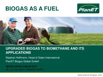 BIOGAS AS A FUEL  UPGRADED BIOGAS TO BIOMETHANE AND ITS  APPLICATIONS  Stephan Hoffmann, Head of