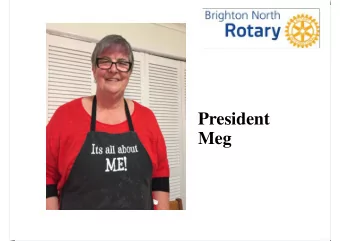 President  Meg  Brighton North Rotary  2018-19  Board Members  Meg Ryan  President  Linn Maskell