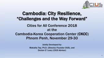 Ca  Cambodi  mbodia: Cit  : City Resilie  silience,  Chall  Challeng  enges  es and the  and