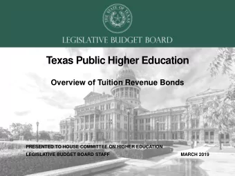 Texas Public Higher Education  Overview of Tuition Revenue Bonds  PRESENTED TO HOUSE COMMITTEE ON