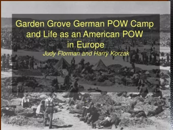 Garden Grove German POW Camp  and Life as an American POW  in Europe  Judy Florman and Harry Korzak