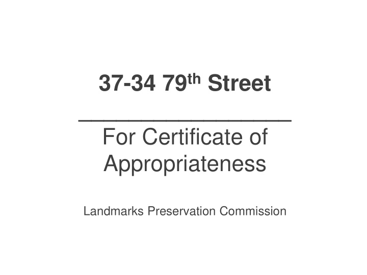 37 34 79 th street for certificate of appropriateness