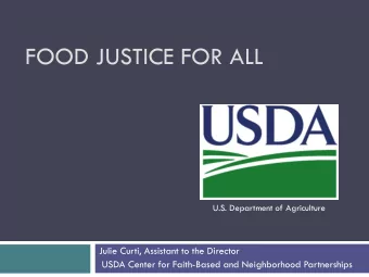 FOOD JUSTICE FOR ALL  U.S. Department of Agriculture  Julie Curti, Assistant to the Director  USDA