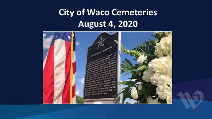 city of waco cemeteries august 4 2020 presentation