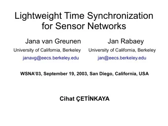 Lightweight Time Synchronization  for Sensor Networks  Jana van Greunen  Jan Rabaey  University of