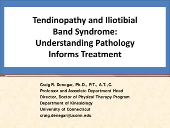 Tendinopathy and Iliotibial Band Syndrome: Understanding Pathology Informs Treatment  Craig R.