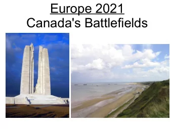 Europe 2021  Canada's Battlefields  Europe 2021  Canada's Battlefields  Course Code  CHI4U  Canada: