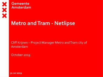Metro andTram - Netlipse Cliff Krijnen  Project Manager Metro andTram city of  Amsterdam