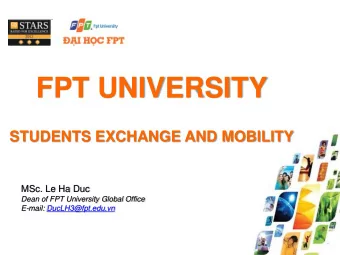 FPT UNIVERSITY STUDENTS EXCHANGE AND MOBILITY  MSc. Le Ha Duc  Dean of FPT University Global Office
