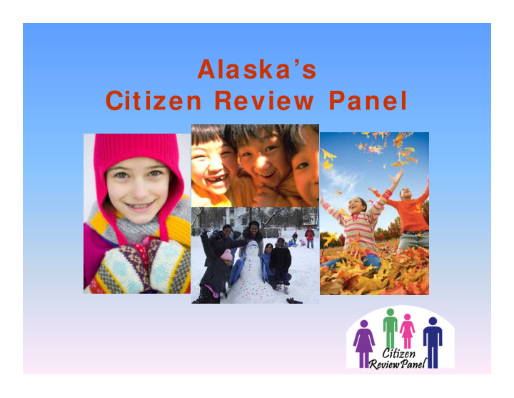 alaska s citizen review panel citizen review panel w ho