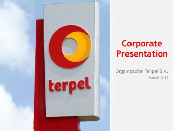 Corporate  Presentation  Organizacin Terpel S.A.  March 2017  Organizacin Terpel, much more