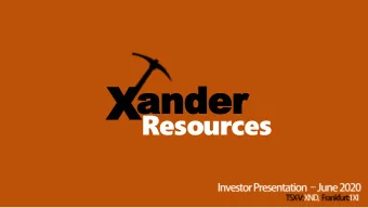 Our Mission  This presentation of Xander Resources is for information only and does not constitute