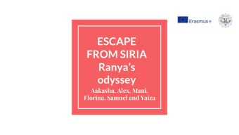 ESCAPE  FROM SIRIA  Ranyas  odyssey  Aakasha, Alex, Mani,  Florina, Samuel and Yaiza  INDEX  1.