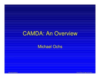 CAMDA: An Overview  Michael Ochs  Bioinformatics  Fox Chase Cancer Center  Bioinformatics  Fox