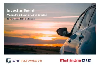 Investor Event  Mahindra CIE Automotive Limited 25 th October 2016  Mumbai  1  2  AGENDA  1.