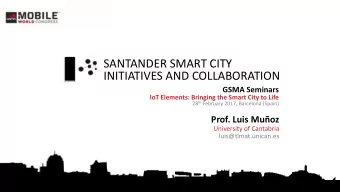 SANTANDER SMART CITY  INITIATIVES AND COLLABORATION  GSMA Seminars  IoT Elements: Bringing the