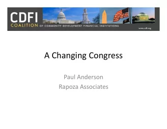 A Changing Congress Paul Anderson  Rapoza Associates 113 th Congress  House:  GOP 232, Dems 199,