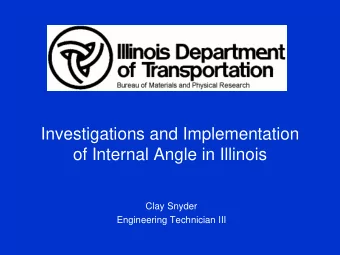 Investigations and Implementation  of Internal Angle in Illinois  Clay Snyder  Engineering