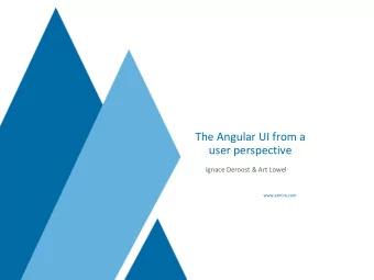 The Angular UI from a  user perspective  Ignace Deroost &amp; Art Lowel  www.atmire.com  DSpace