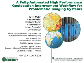 Geolocation Improvement Workflow for  Problematic Imaging Systems Devin White 1 , Sophie Voisin 1 ,