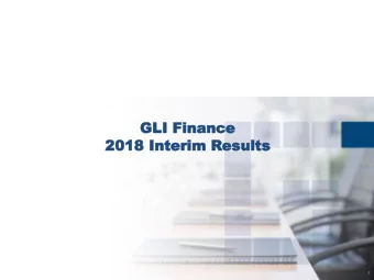 GLI  GLI Fina  Financ  nce  e  2018  2018 Interim  Interim Results  esults  1  The Group has
